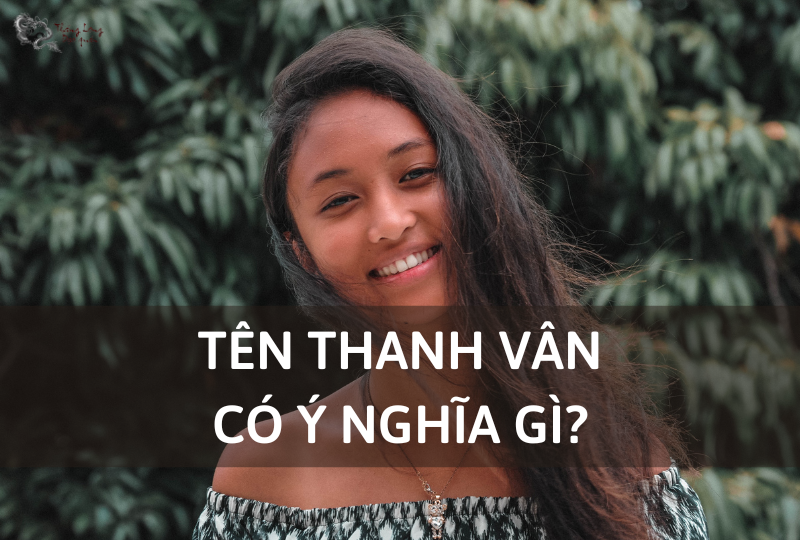 Ý nghĩa tên Thanh Vân